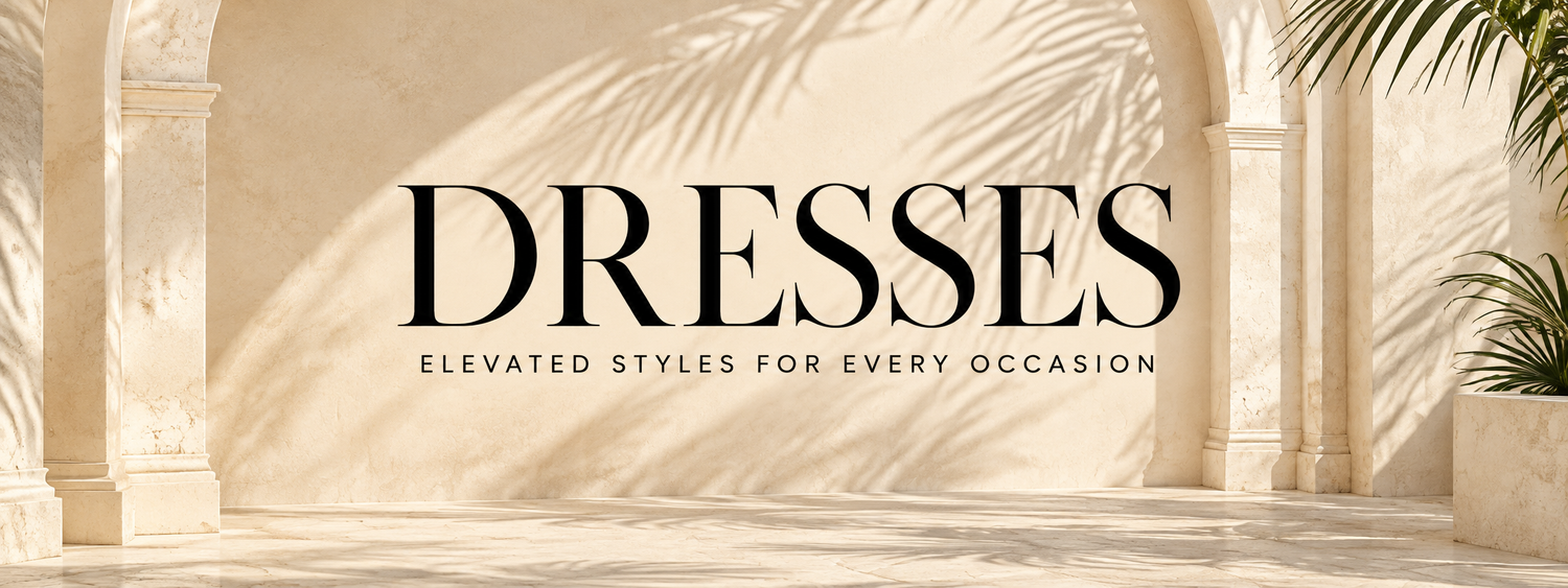 DRESSES — elevated styles for every occasion