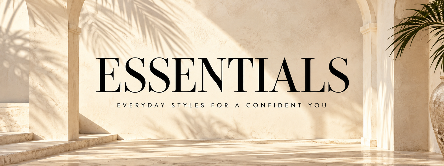 ESSENTIALS — everyday styles for a confident you